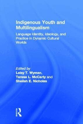 Leisy T. Wyman, Teresa L. McCarty, Sheilah E. Nicholas - Indigenous Youth and Multilingualism, Inbunden