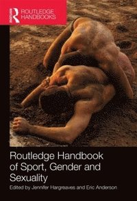 bokomslag Routledge Handbook of Sport, Gender and Sexuality