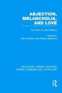 bokomslag Abjection, Melancholia and Love