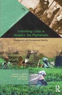 bokomslag Unfolding Crisis in Assam's Tea Plantations