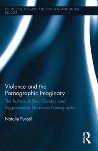 bokomslag Violence and the Pornographic Imaginary