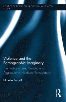 bokomslag Violence and the Pornographic Imaginary