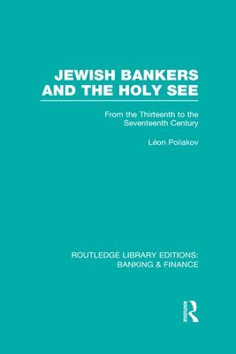 Jewish Bankers and the Holy See (RLE: Banking & Finance) 1