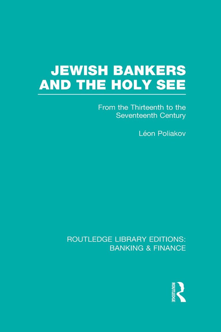 Leon Poliakov - Jewish Bankers and the Holy See (RLE: Banking & Finance), Inbunden