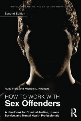 Rudy Flora, Michael L. Keohane - How to Work with Sex Offenders, Häftad