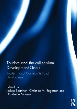 Jarkko Saarinen, Christian M. Rogerson, Haretsebe Manwa - Tourism and the Millennium Development Goals, Inbunden