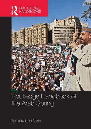 Larbi Sadiki - Routledge Handbook of the Arab Spring, Inbunden