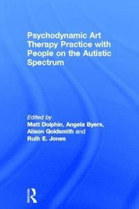 bokomslag Psychodynamic Art Therapy Practice with People on the Autistic Spectrum
