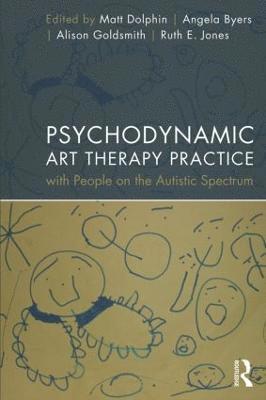 bokomslag Psychodynamic Art Therapy Practice with People on the Autistic Spectrum