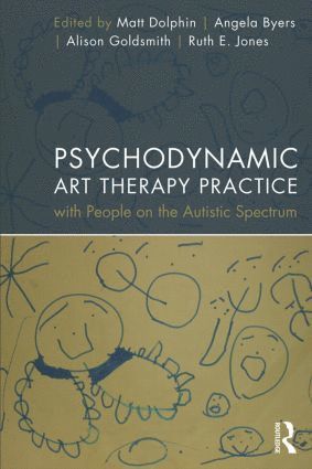 bokomslag Psychodynamic Art Therapy Practice with People on the Autistic Spectrum