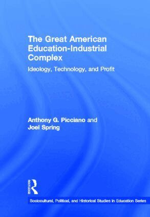 Anthony G. Picciano, Joel Spring - Great American Education-Industrial Complex, Inbunden
