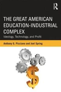 bokomslag The Great American Education-Industrial Complex