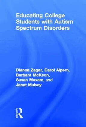 Dianne Zager, Carol S Alpern, Barbara McKeon, Janet Mulvey, Sue Maxam - Educating College Students with Autism Spectrum Disorders, Inbunden