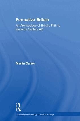 Martin Carver - Formative Britain, Inbunden