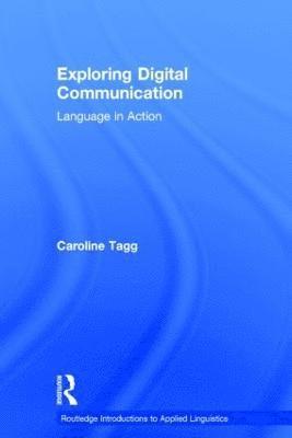 Caroline Tagg, UK) Tagg, Caroline (Open University - Exploring Digital Communication, Inbunden