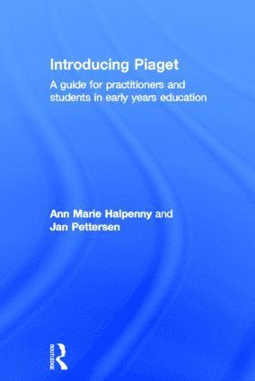 Ann Marie Halpenny, Jan Pettersen, Republic of Ireland) Halpenny, Ann Marie (the Dublin Institute of Technology - Introducing Piaget, Inbunden