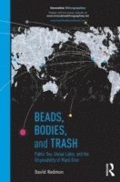 David Redmon, David (University of Kent at Canterbury) Redmon - Beads, Bodies, and Trash, Häftad