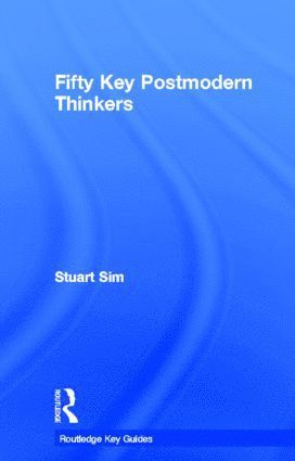 Fifty Key Postmodern Thinkers