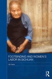 bokomslag Footbinding and Women's Labor in Sichuan