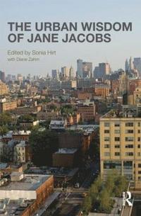 bokomslag The Urban Wisdom of Jane Jacobs