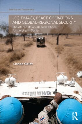 Linnea Gelot - Legitimacy, Peace Operations and Global-Regional Security, Inbunden
