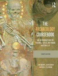 bokomslag The Archaeology Coursebook
