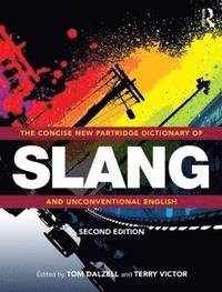 bokomslag The Concise New Partridge Dictionary of Slang and Unconventional English