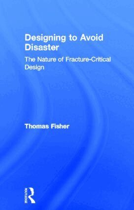 Thomas Fisher - Designing To Avoid Disaster, Inbunden