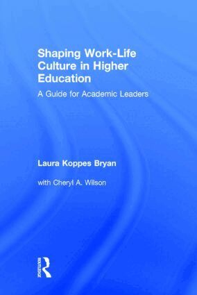 Laura Koppes Bryan, Cheryl A. Wilson - Shaping Work-Life Culture in Higher Education, Inbunden