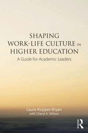 Laura Koppes Bryan, Cheryl A. Wilson - Shaping Work-Life Culture in Higher Education, Häftad