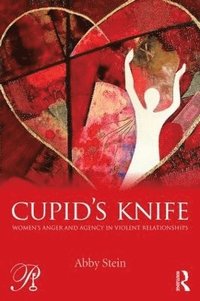 bokomslag Cupid's Knife: Women's Anger and Agency in Violent Relationships