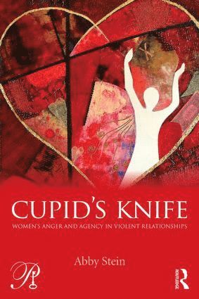 bokomslag Cupid's Knife: Women's Anger and Agency in Violent Relationships