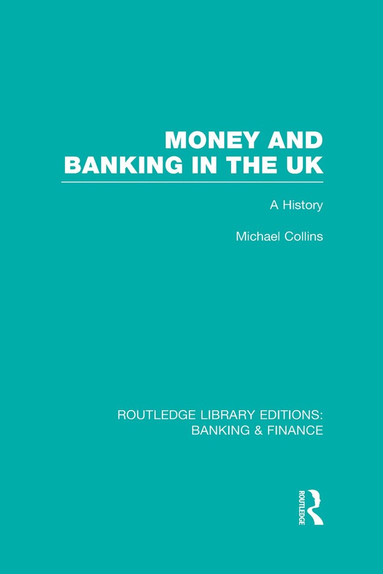 Money and Banking in the UK (RLE: Banking & Finance)