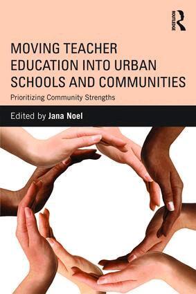 Jana Noel - Moving Teacher Education into Urban Schools and Communities, Häftad