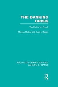 bokomslag The Banking Crisis (RLE Banking & Finance)