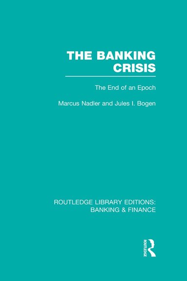 Marcus Nadler, Jules Bogen - Banking Crisis (RLE Banking & Finance), Inbunden
