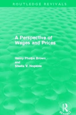 Henry Phelps Brown, Sheila V. Hopkins - Perspective of Wages and Prices (Routledge Revivals), Häftad