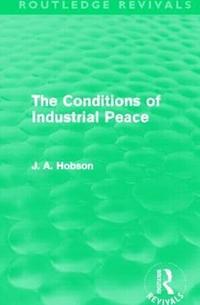 bokomslag The Conditions of Industrial Peace (Routledge Revivals)