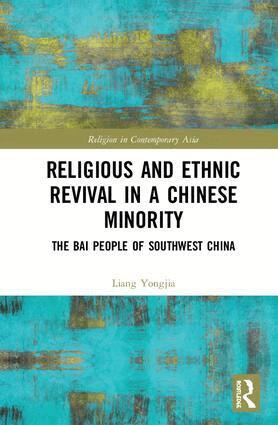 Liang Yongjia - Religious and Ethnic Revival in a Chinese Minority, Inbunden