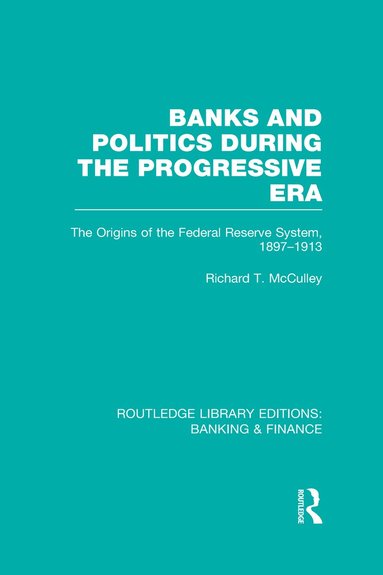 bokomslag Banks and Politics During the Progressive Era (RLE Banking & Finance)