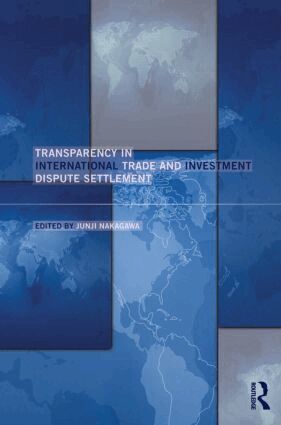 Junji Nakagawa - Transparency in International Trade and Investment Dispute Settlement, Inbunden