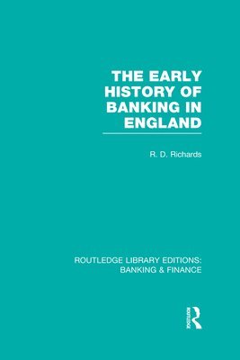 bokomslag The Early History of Banking in England (RLE Banking & Finance)