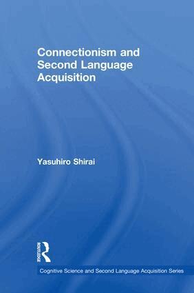 Yasuhiro Shirai - Connectionism and Second Language Acquisition, Inbunden