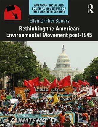 Ellen Griffith Spears - Rethinking the American Environmental Movement post-1945, Häftad