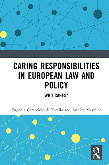 Eugenia Caracciolo di Torella, Annick Masselot - Caring Responsibilities in European Law and Policy, Inbunden