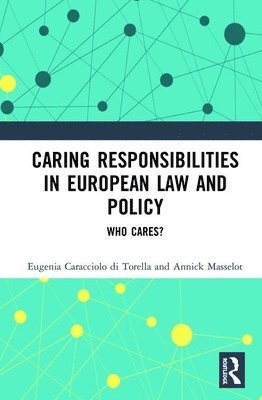 Caring Responsibilities in European Law and Policy 1