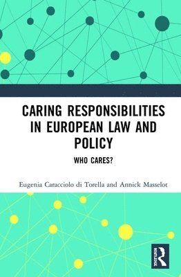 Eugenia Caracciolo di Torella, Annick Masselot, Eugenia Caracciolo Di Torella - Caring Responsibilities in European Law and Policy, Inbunden