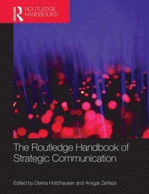 Derina Holtzhausen, Ansgar Zerfass, USA) Holtzhausen, Derina (Lamar University, Germany and BI Norwegian Business School) Zerfass, Ansgar (University of Leipzig - Routledge Handbook of Strategic Communication, Inbunden