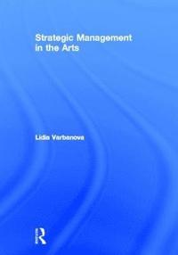 bokomslag Strategic Management in the Arts
