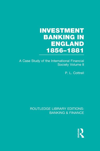 Phillip Cottrell - Investment Banking in England 1856-1881 (RLE Banking & Finance), Inbunden